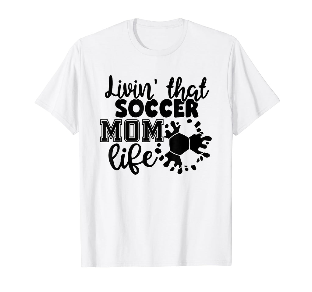 Livin That Soccer Mom Life Funny T-Shirt - Minimalist Print for Adults - T-Shirt, Sweatshirt, Hoodie