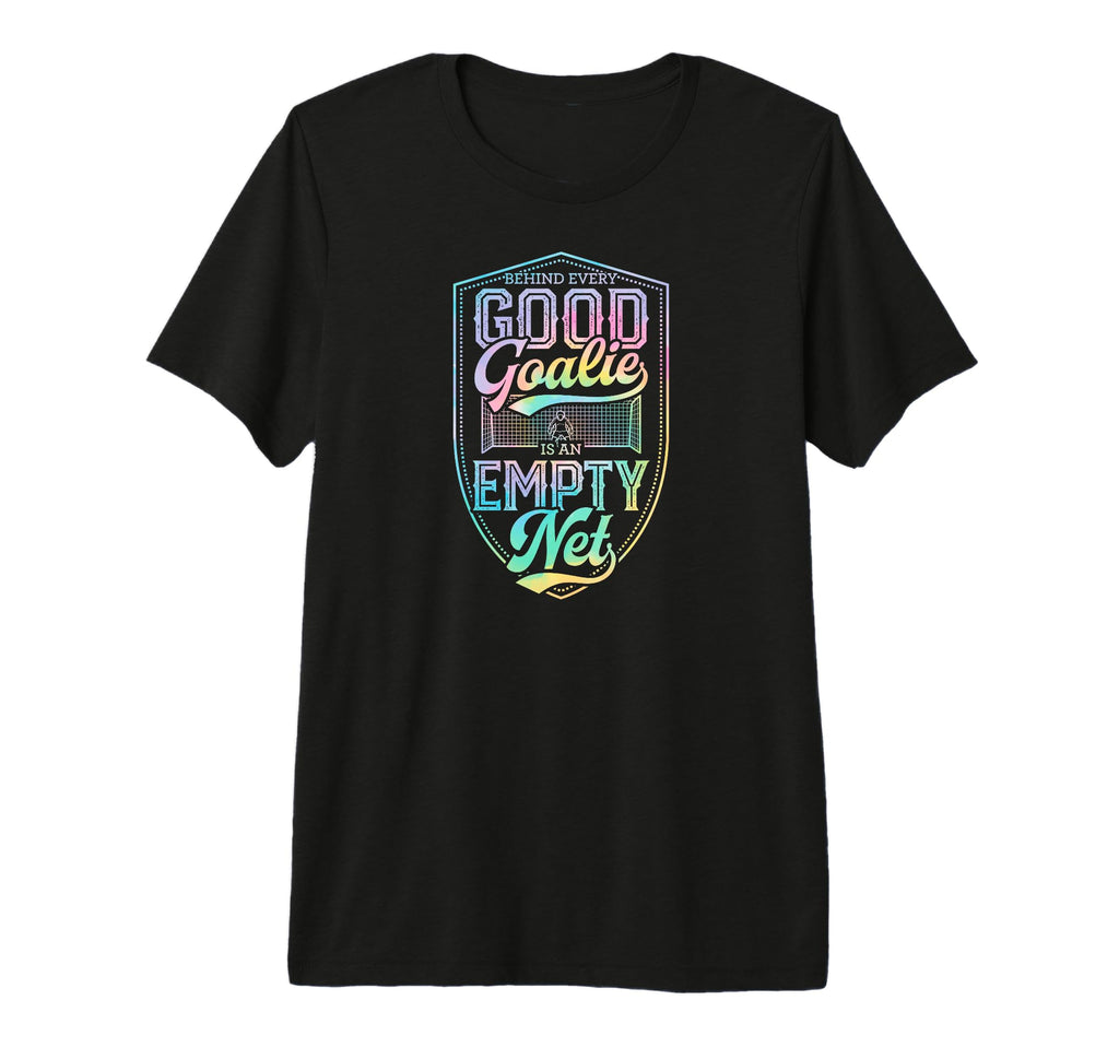 Behind Every Good Goalie Is Empty Net T-Shirt - Aesthetic Graphic Unisex - T-Shirt, Sweatshirt, Hoodie
