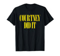 Courtney Did It Fun Punk Rock T-Shirt - Casual Everyday Wear for Adults - T-Shirt, Sweatshirt, Hoodie