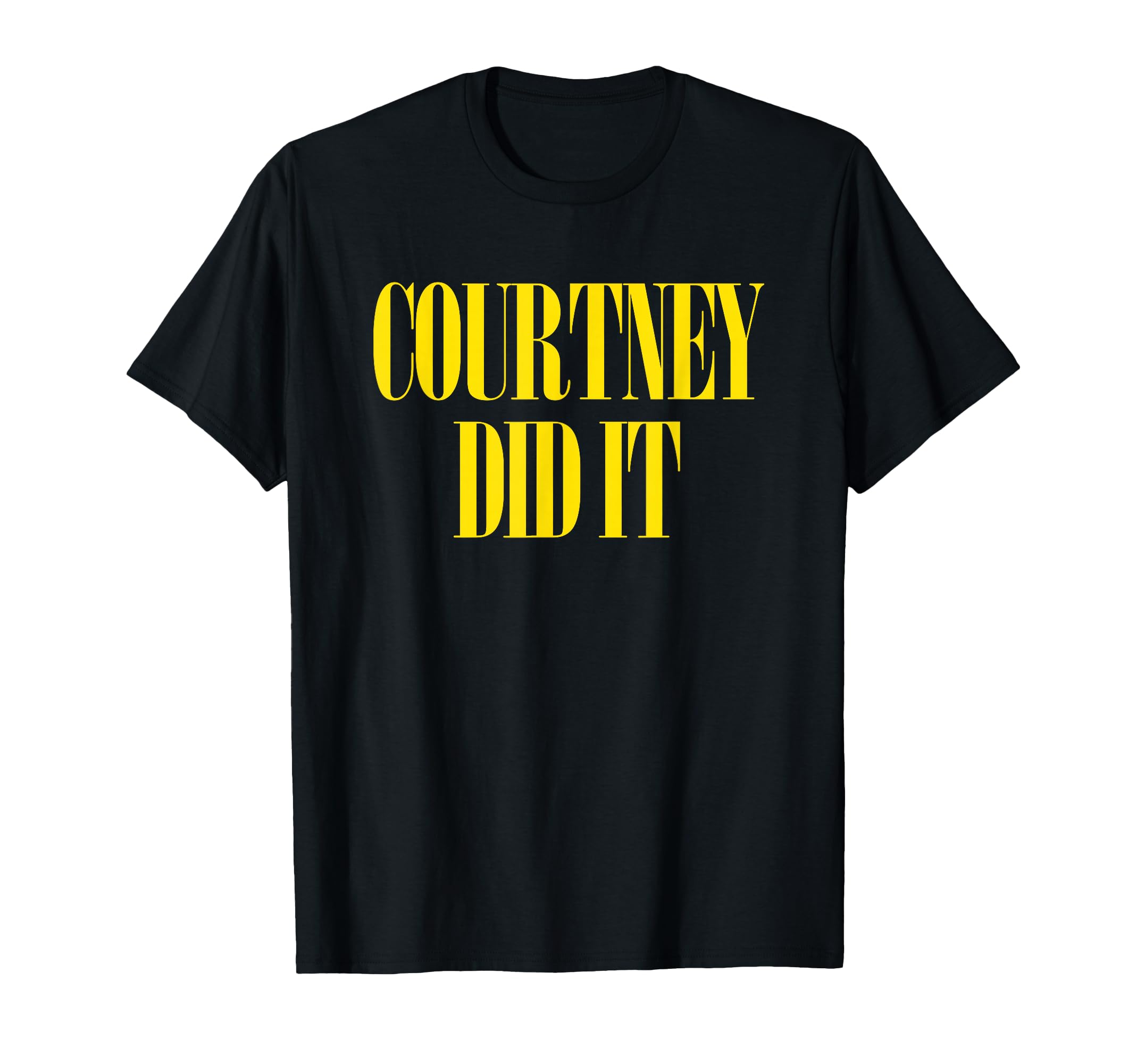 Courtney Did It Fun Punk Rock T-Shirt - Casual Everyday Wear for Adults - T-Shirt, Sweatshirt, Hoodie