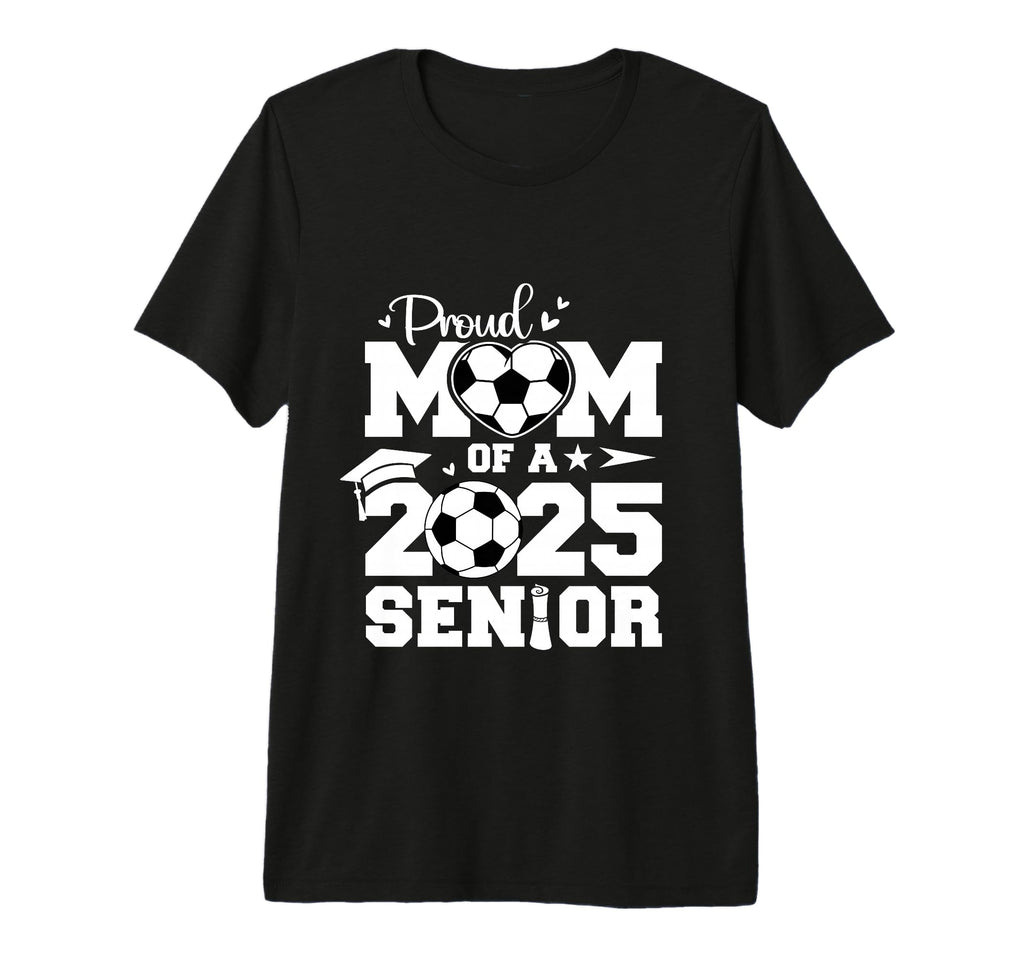 Proud Mom 2025 Senior Soccer Ball T-Shirt - Aesthetic Graphic Men Women - T-Shirt, Sweatshirt, Hoodie