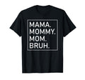 Mama Mommy Mom Bruh Womens Mama T-Shirt - Aesthetic Graphic Men Women - T-Shirt, Sweatshirt, Hoodie