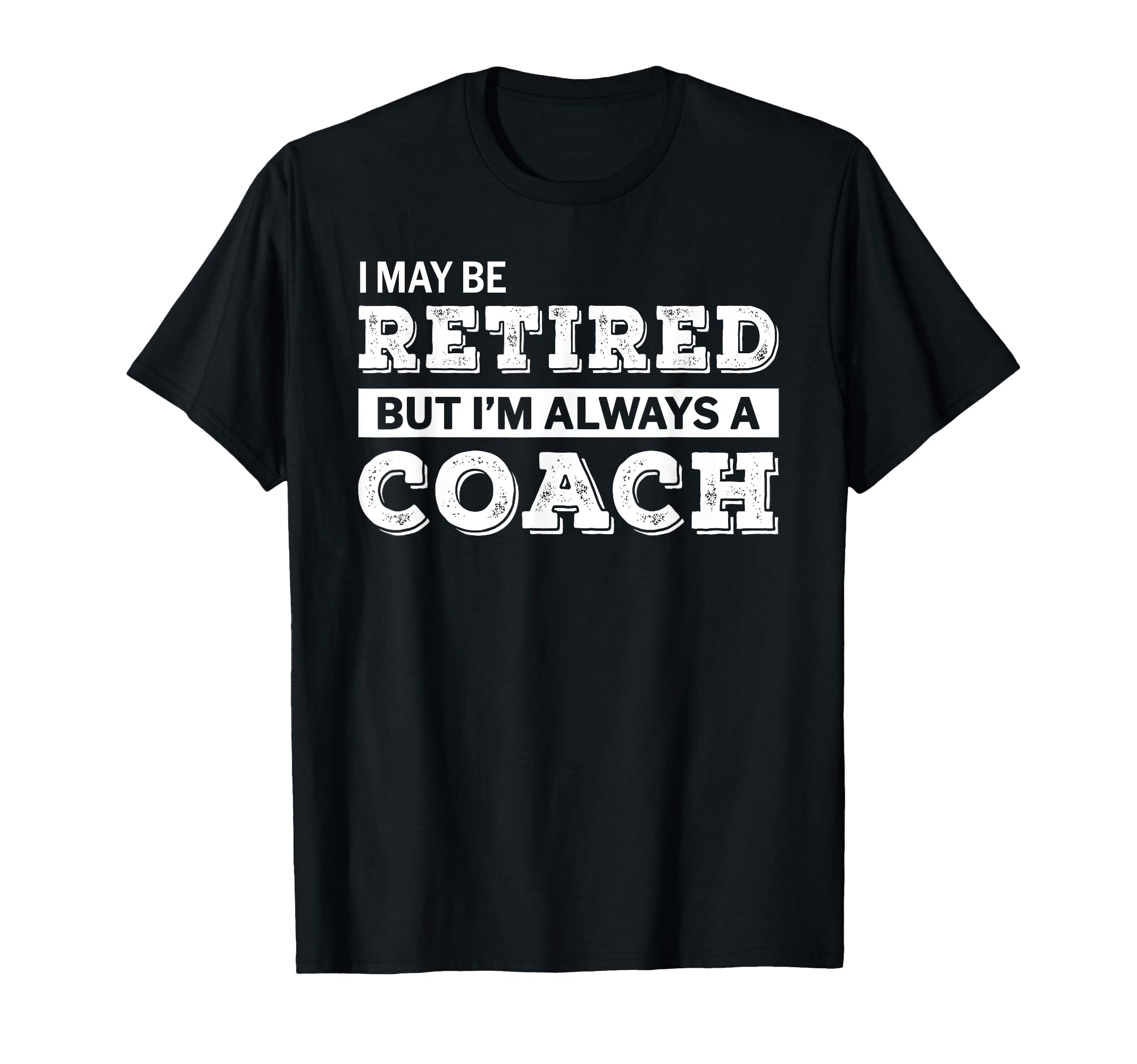 Retired Coach Funny Retirement Gift T-Shirt - Unique Graphic Men Women - T-Shirt, Sweatshirt, Hoodie