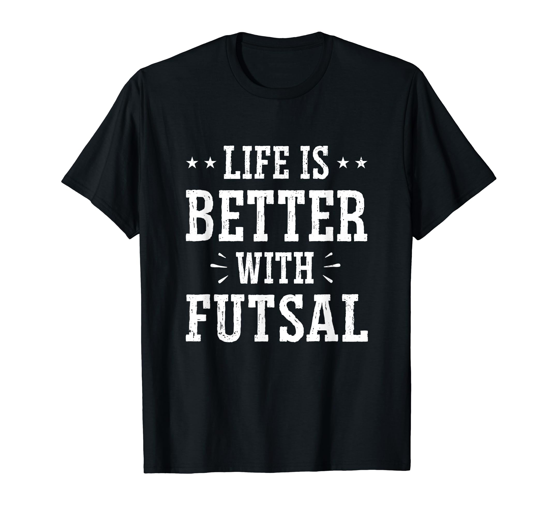 Life Is Better Futsal Football Player T-Shirt - Novelty Apparel for Adults - T-Shirt, Sweatshirt, Hoodie