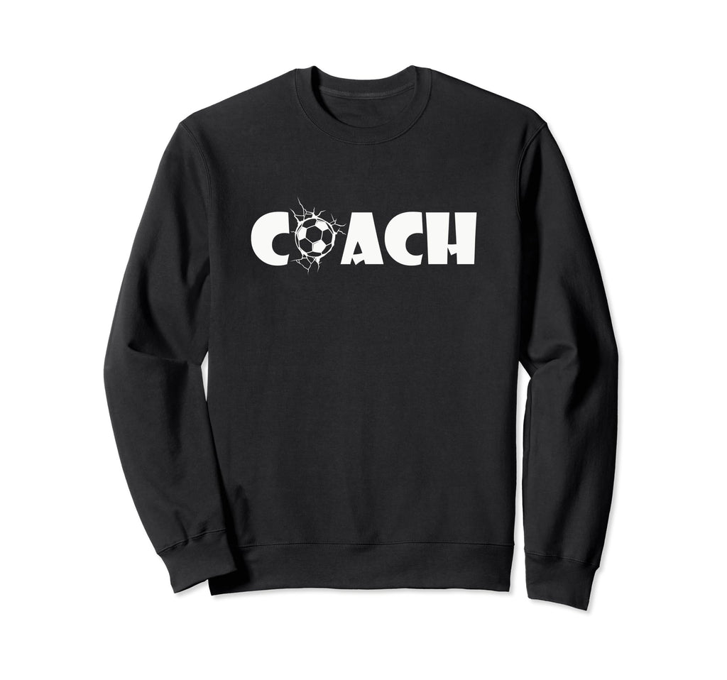 Soccer Coach Soccer Trainer Sweatshirt - Streetwear Style Men Women - T-Shirt, Sweatshirt, Hoodie