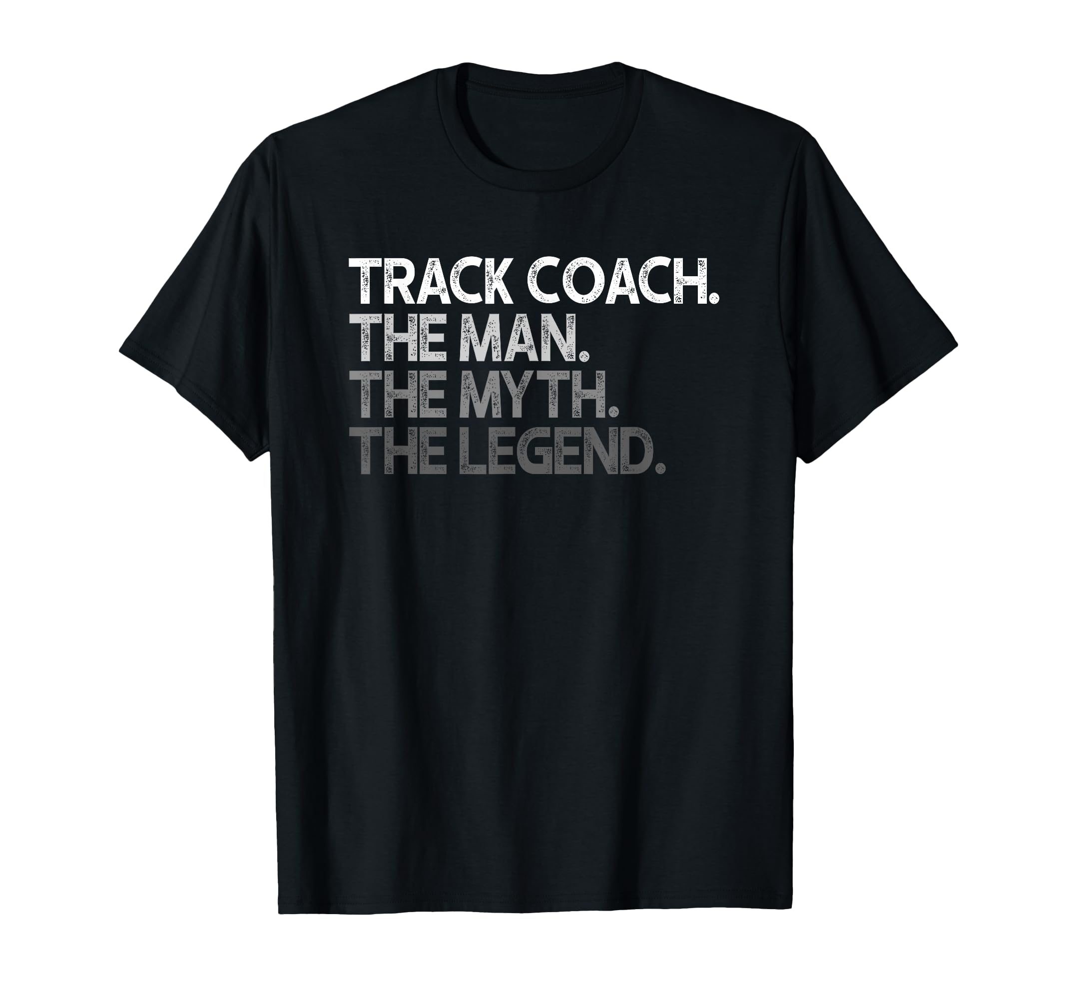 Track Coach Myth Legend Gift T-Shirt - Unique Graphic Men Women - T-Shirt, Sweatshirt, Hoodie