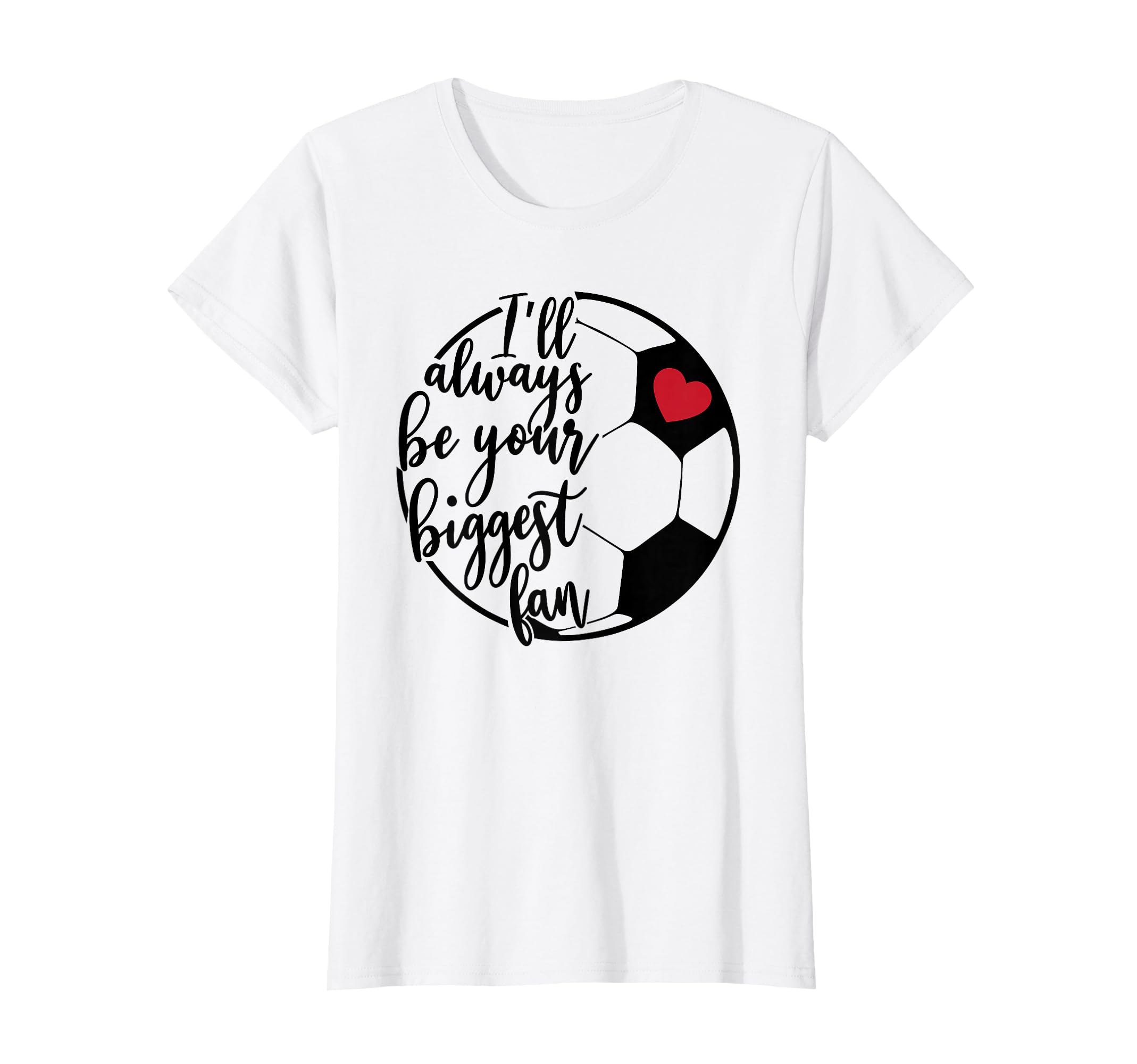 Ill Always Be Your Biggest Fan T-Shirt - Casual Everyday Wear for Adults - T-Shirt, Sweatshirt, Hoodie