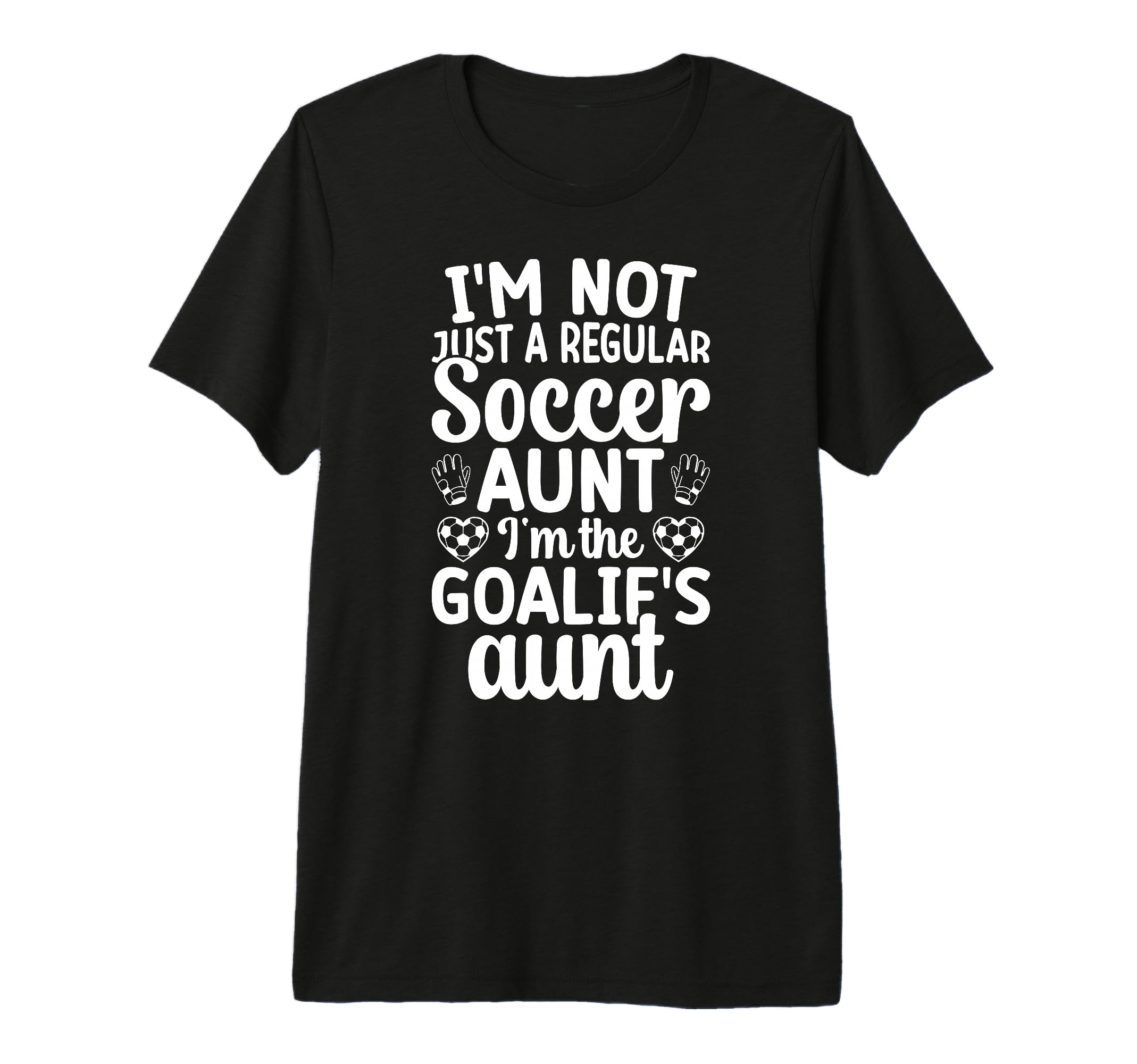 Im Soccer Goalie Aunt Soccer Keeper T-Shirt - Aesthetic Graphic for Adults - T-Shirt, Sweatshirt, Hoodie