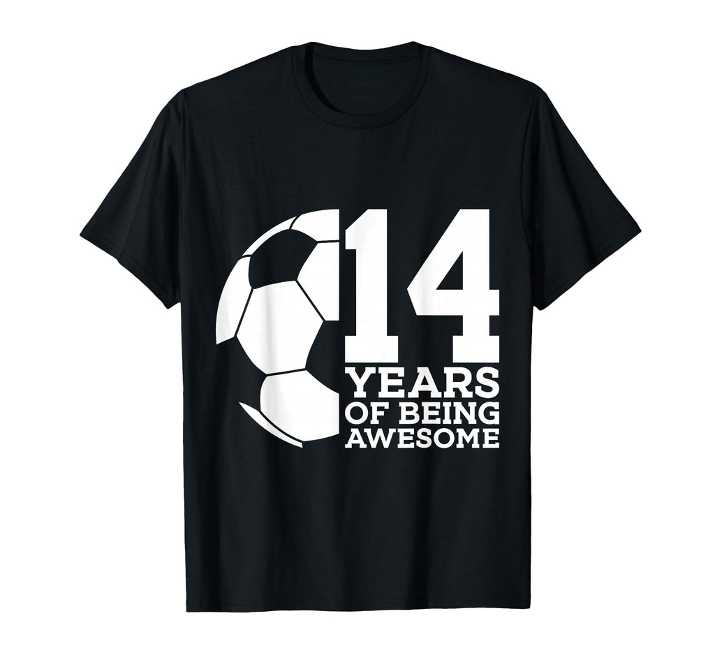 14 Years Being Awesome Soccer 14Th T-Shirt - Fun Novelty Design Unisex - T-Shirt, Sweatshirt, Hoodie