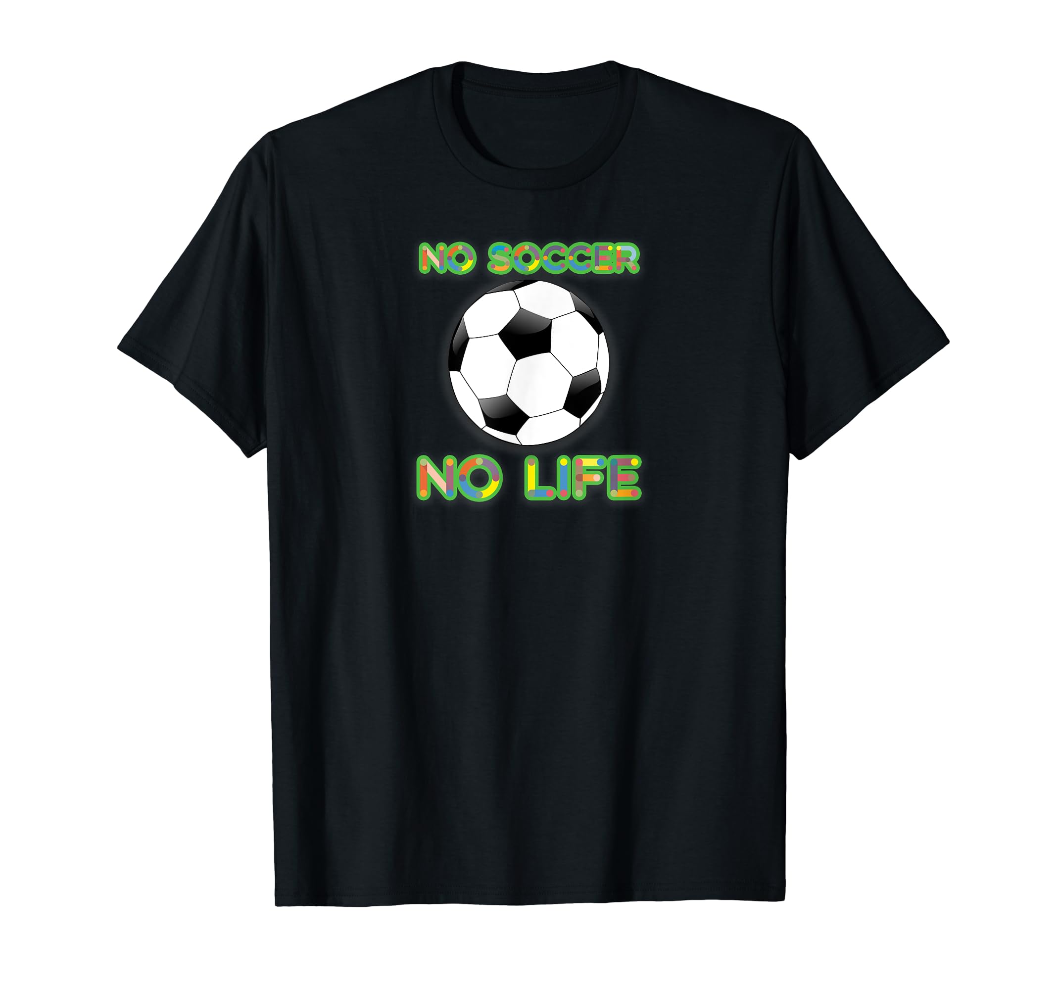 Soccer No Soccer No Life Soccer Players T-Shirt - Graphic Print Unisex - T-Shirt, Sweatshirt, Hoodie