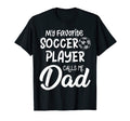 My Favorite Soccer Player Calls Me Dad T-Shirt - Trendy Graphic for Adults - T-Shirt, Sweatshirt, Hoodie