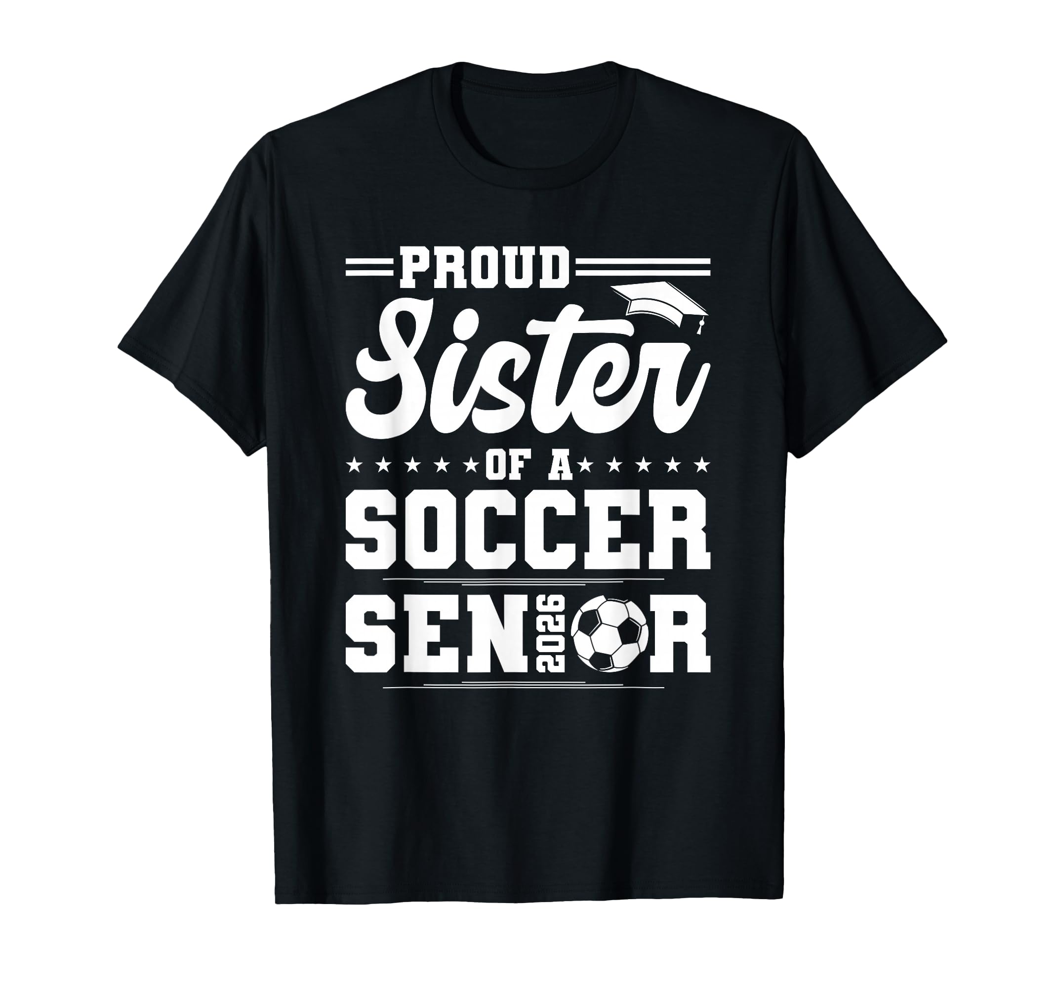 Proud Sister 2026 Senior Soccer T-Shirt - Aesthetic Graphic Men Women - T-Shirt, Sweatshirt, Hoodie