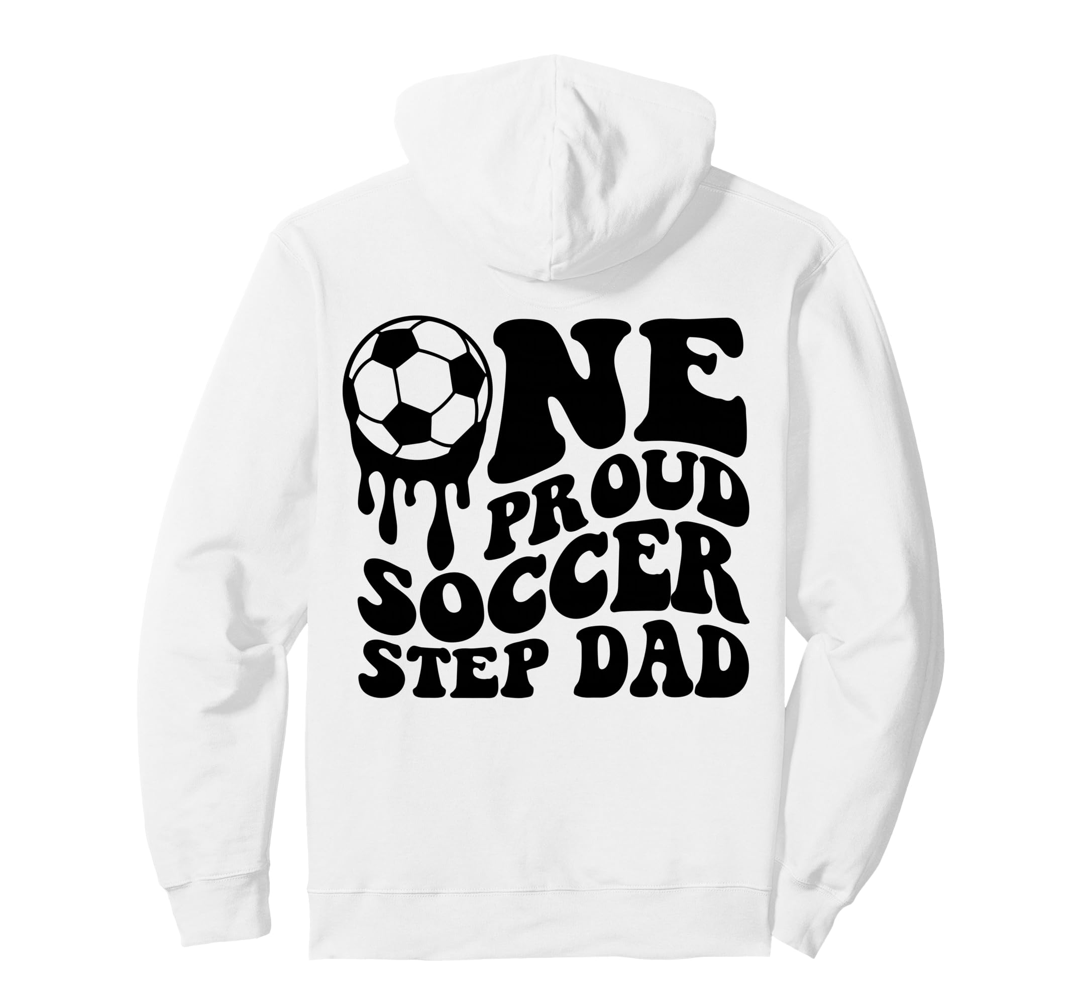 Soccer Step Dad Soccer Ball Drip Back Hoodie - Fun Novelty Design Unisex - T-Shirt, Sweatshirt, Hoodie