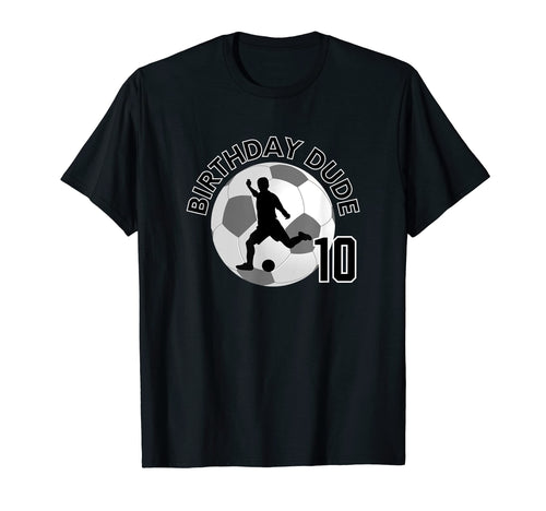 10 Year Old 10Th Birthday Dude Soccer T-Shirt - Trendy Graphic for Adults - T-Shirt, Sweatshirt, Hoodie