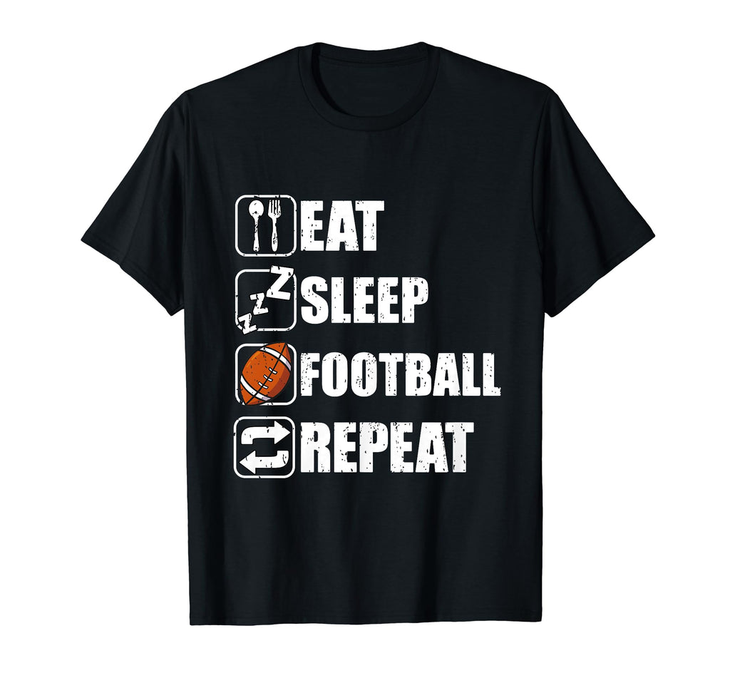 Eat Sleep Football Repeat Funny T-Shirt - Custom Art Print Men Women - T-Shirt, Sweatshirt, Hoodie