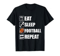 Eat Sleep Football Repeat Funny T-Shirt - Custom Art Print Men Women - T-Shirt, Sweatshirt, Hoodie