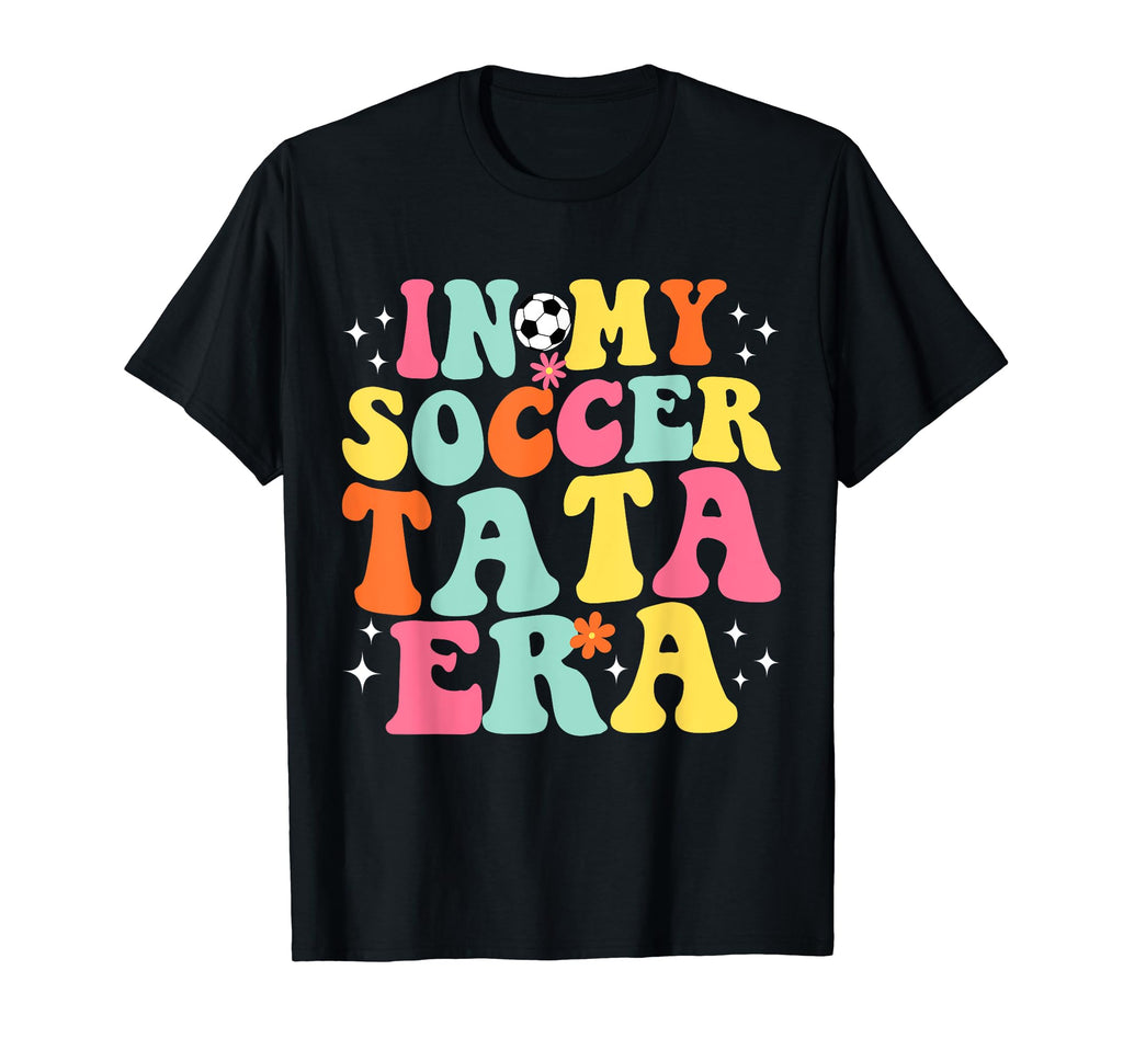 My Soccer Tata Era Game Day Groovy T-Shirt - Trendy Graphic Unisex - T-Shirt, Sweatshirt, Hoodie