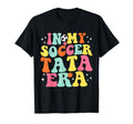 My Soccer Tata Era Game Day Groovy T-Shirt - Trendy Graphic Unisex - T-Shirt, Sweatshirt, Hoodie
