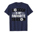 Soccer Is Favorite Season Funny T-Shirt - Streetwear Style Men Women - T-Shirt, Sweatshirt, Hoodie