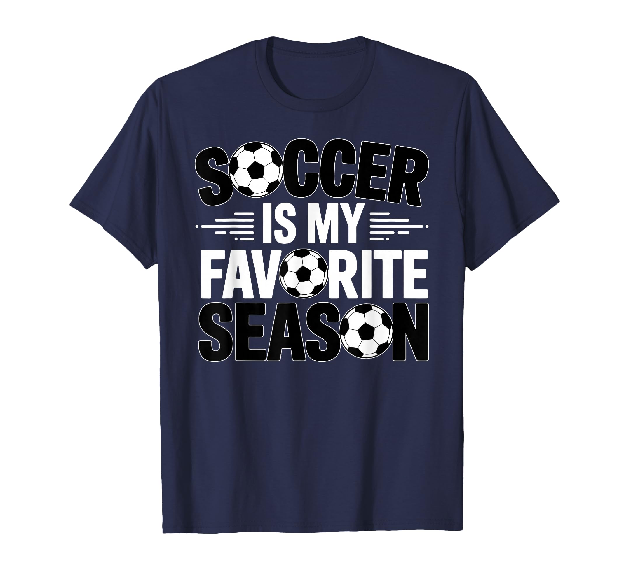 Soccer Is Favorite Season Funny T-Shirt - Streetwear Style Men Women - T-Shirt, Sweatshirt, Hoodie