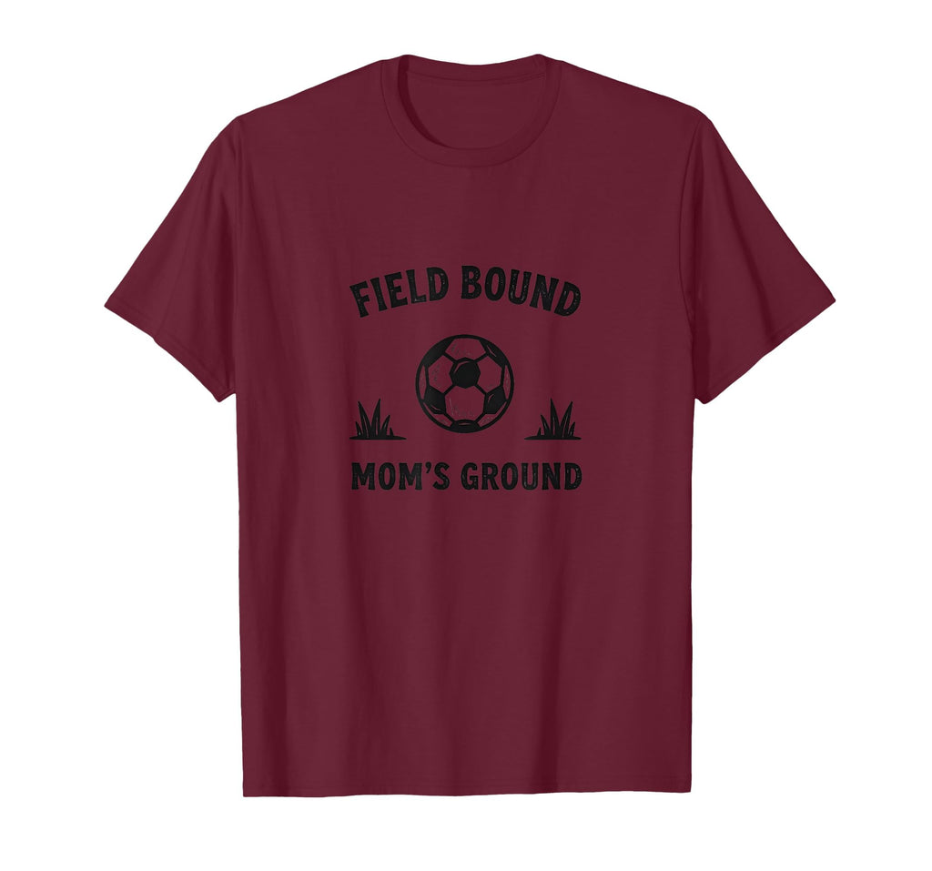 Field Bound Moms Ground Soccer Parent T-Shirt - Minimalist Print Men Women - T-Shirt, Sweatshirt, Hoodie