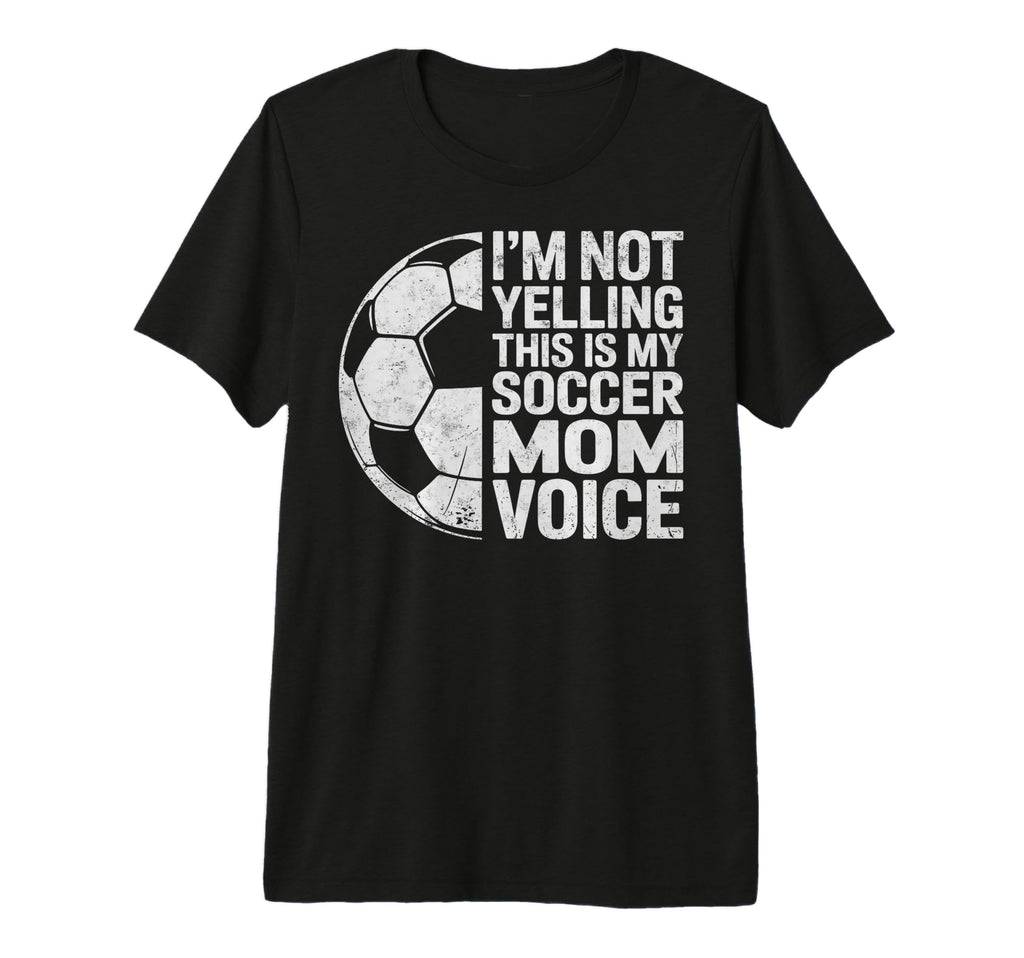 Im Not Yelling This Is My Soccer Mom T-Shirt - Trendy Graphic for Adults - T-Shirt, Sweatshirt, Hoodie