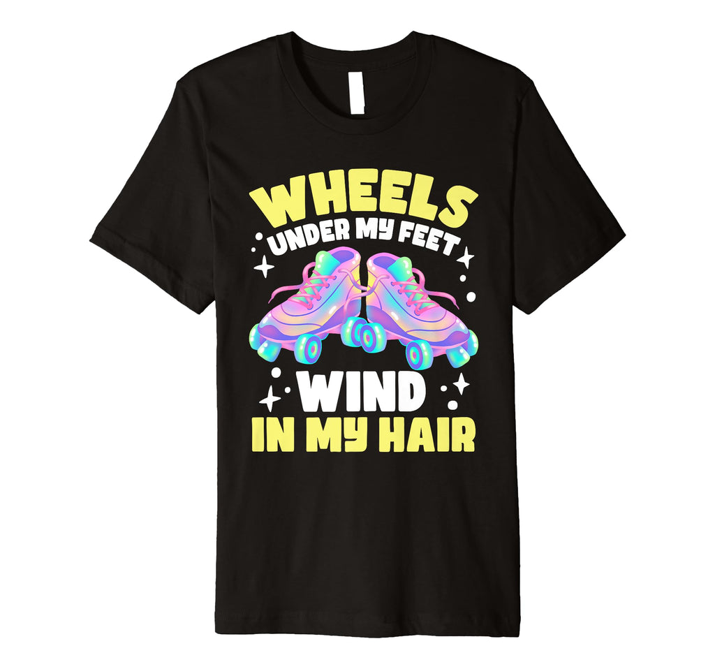 Roller Skating Wheels Under My Feet T-Shirt - Trendy Graphic Men Women - T-Shirt, Sweatshirt, Hoodie