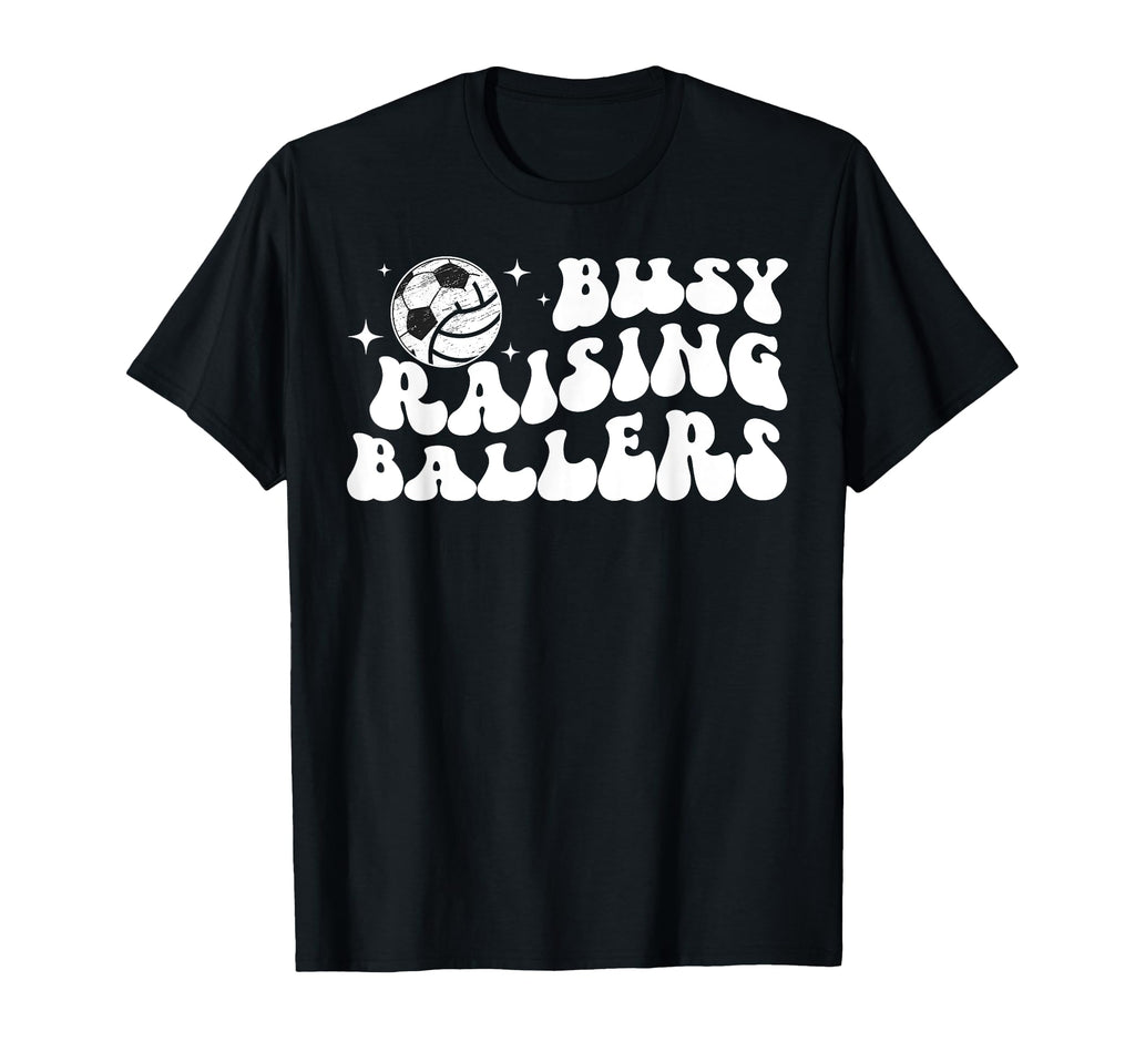 Busy Raising Ballers Volleyball Soccer T-Shirt - Custom Art Print Unisex - T-Shirt, Sweatshirt, Hoodie