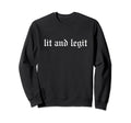 Lit And Legit Oldschool Rapper Sweatshirt - Casual Everyday Wear Men Women - T-Shirt, Sweatshirt, Hoodie