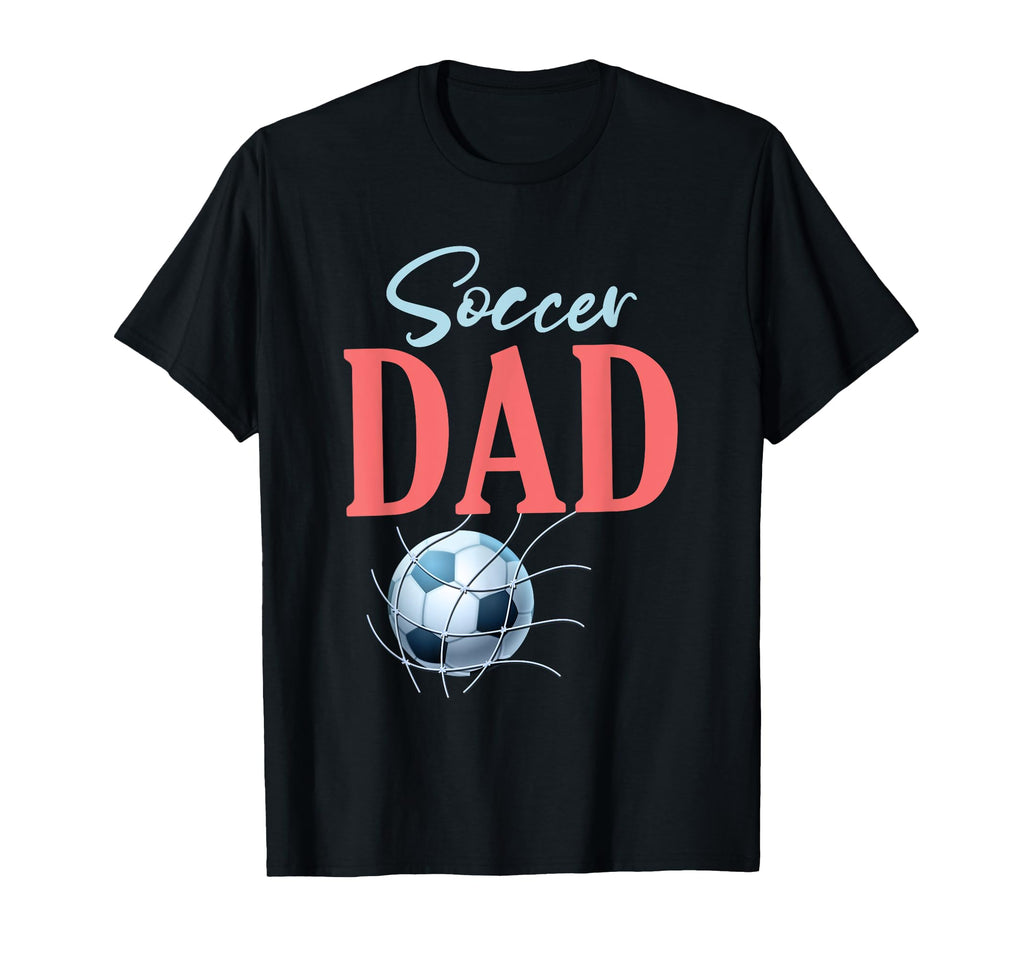 Soccer Dad Gifts Fathers Day Soccer T-Shirt - Casual Everyday Wear Unisex - T-Shirt, Sweatshirt, Hoodie