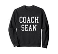 Coach Sean Custom Football Soccer Sweatshirt - Fun Novelty Design Unisex - T-Shirt, Sweatshirt, Hoodie