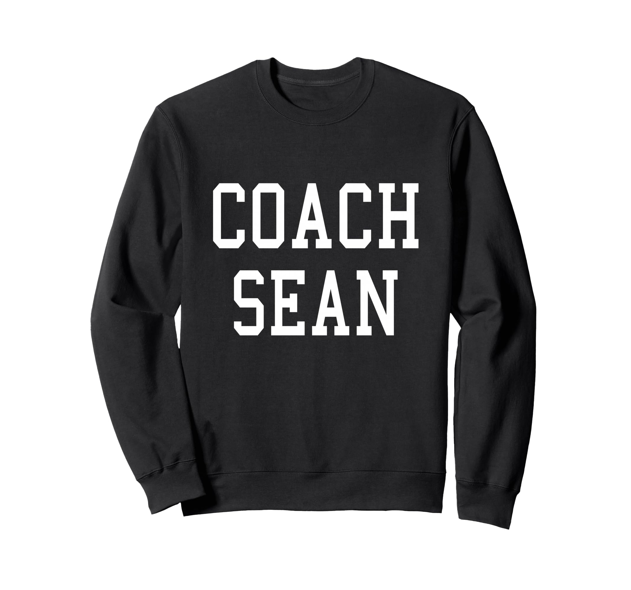 Coach Sean Custom Football Soccer Sweatshirt - Fun Novelty Design Unisex - T-Shirt, Sweatshirt, Hoodie
