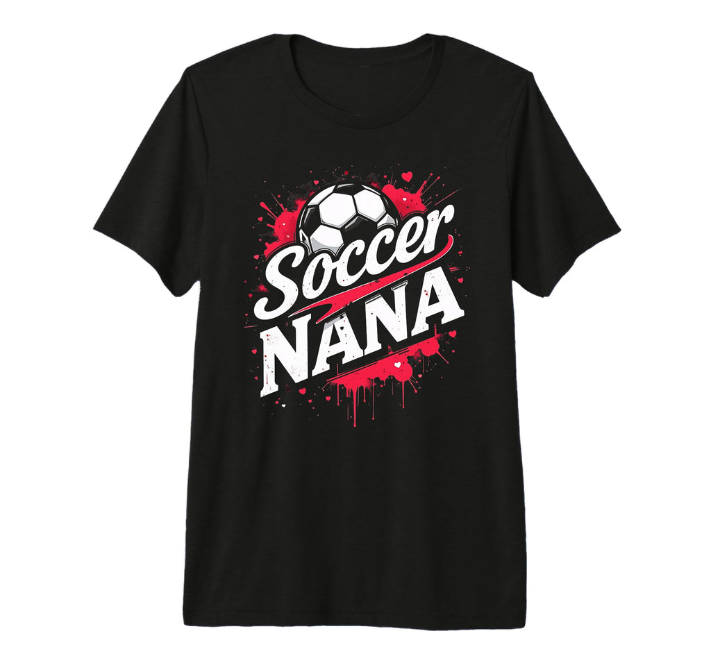 Proud Soccer Nana Funny Grandma Lover T-Shirt - Trendy Graphic Unisex - T-Shirt, Sweatshirt, Hoodie