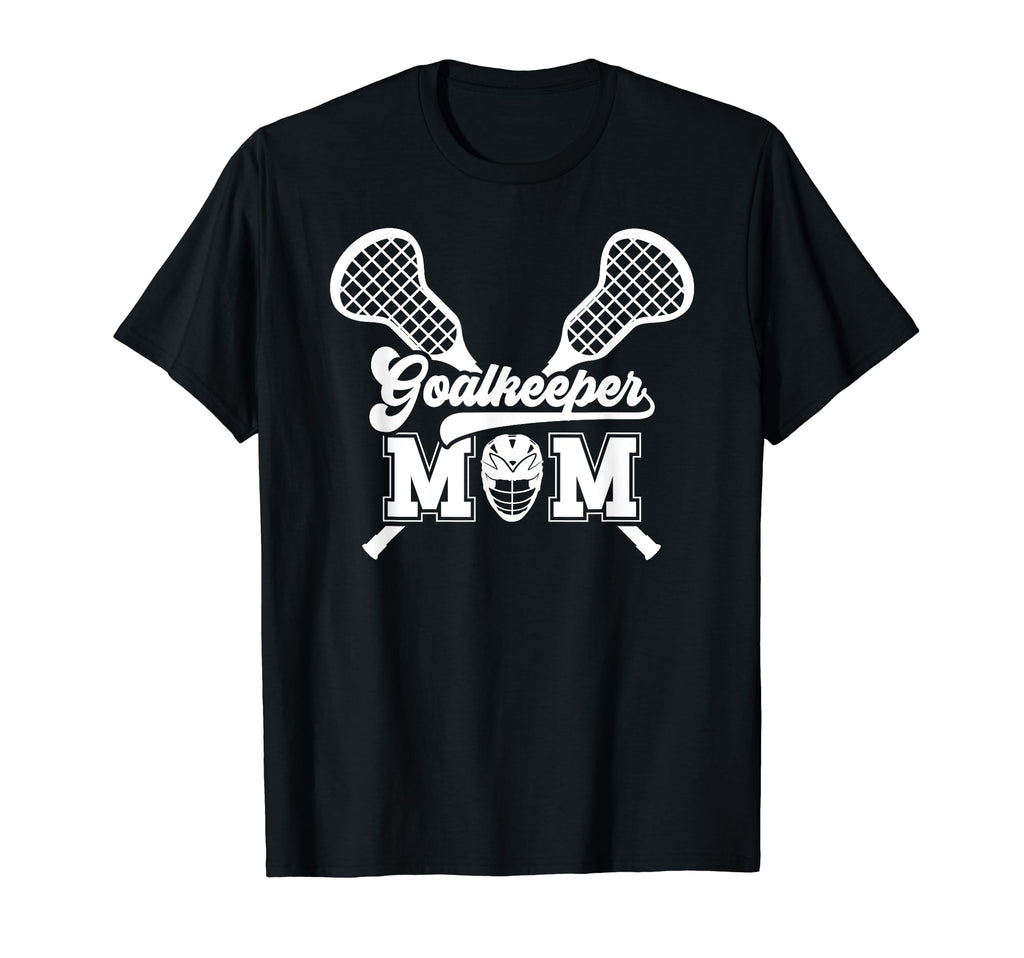 Lacrosse Goalkeeper Mom Lacrosse T-Shirt - Casual Everyday Wear Unisex - T-Shirt, Sweatshirt, Hoodie