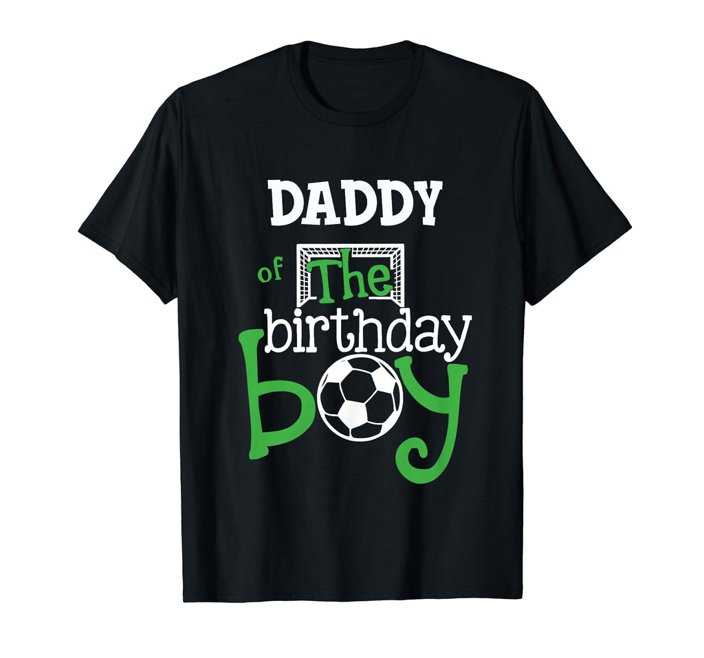 Daddy Birthday Soccer Player T-Shirt - Casual Everyday Wear Men Women - T-Shirt, Sweatshirt, Hoodie