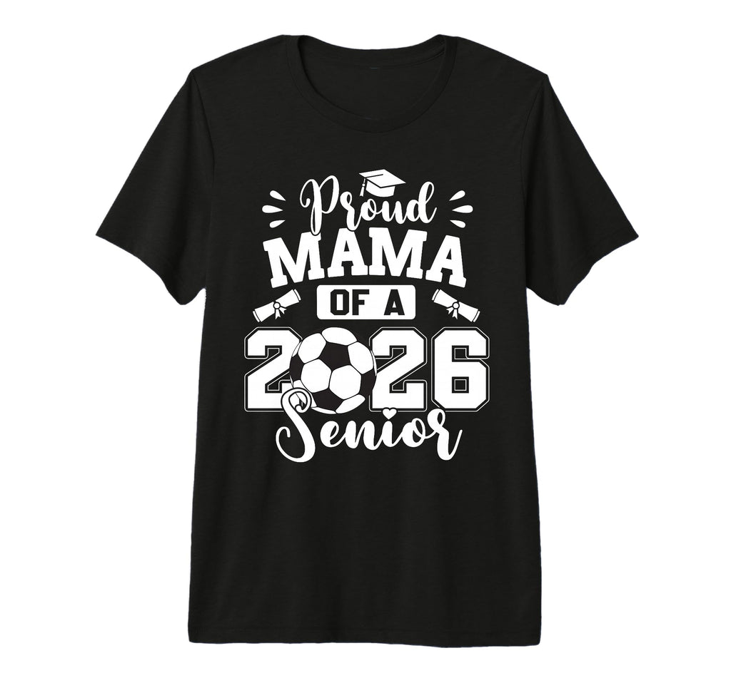 Proud Mama 2026 Senior Soccer Ball T-Shirt - Aesthetic Graphic Unisex - T-Shirt, Sweatshirt, Hoodie