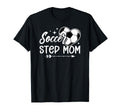 Soccer Step Mom Soccer Player Step Mother T-Shirt - Graphic Print Unisex - T-Shirt, Sweatshirt, Hoodie