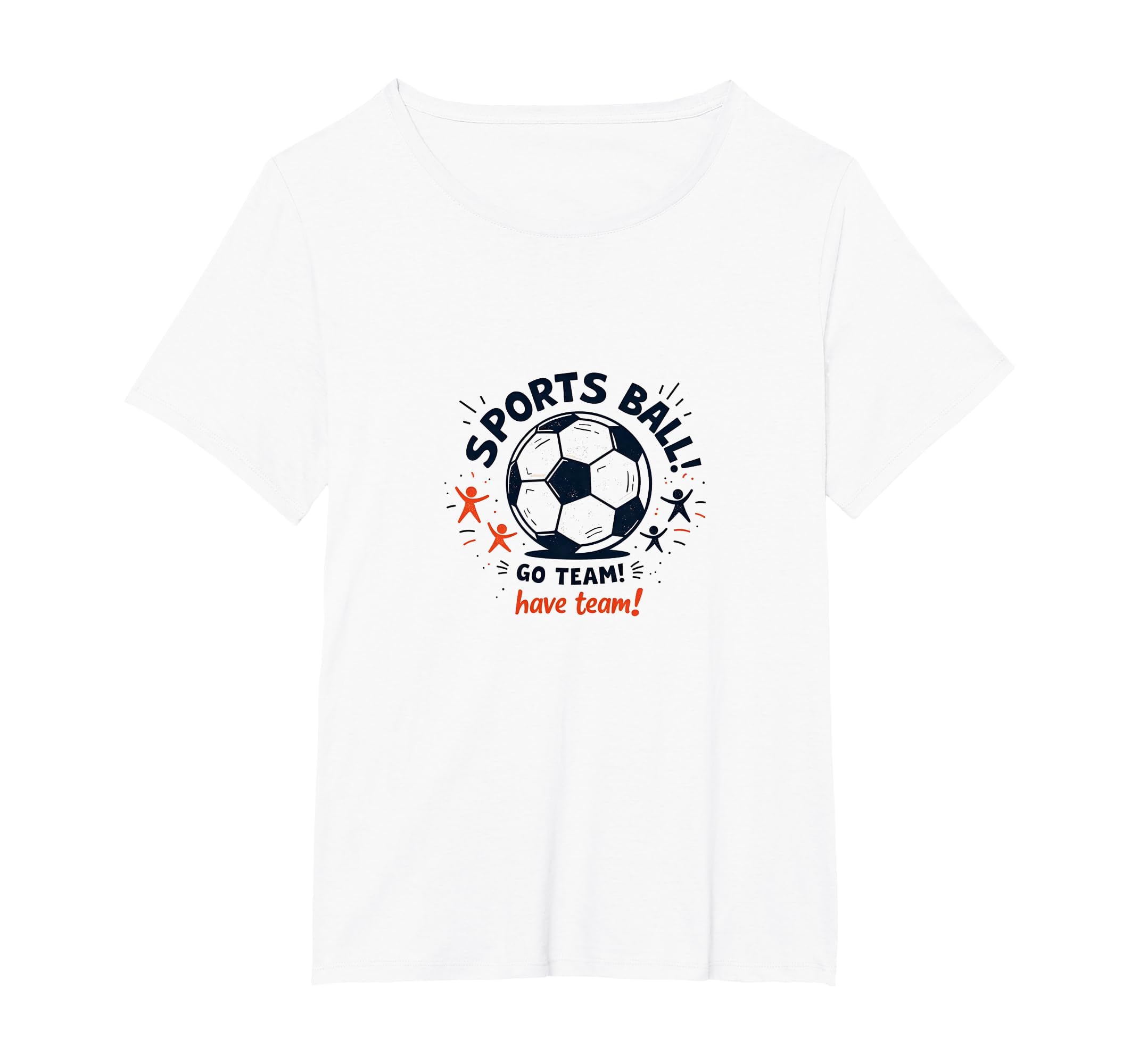 Sports Ball Go Team Have Team Soccer T-Shirt - Aesthetic Graphic Unisex - T-Shirt, Sweatshirt, Hoodie