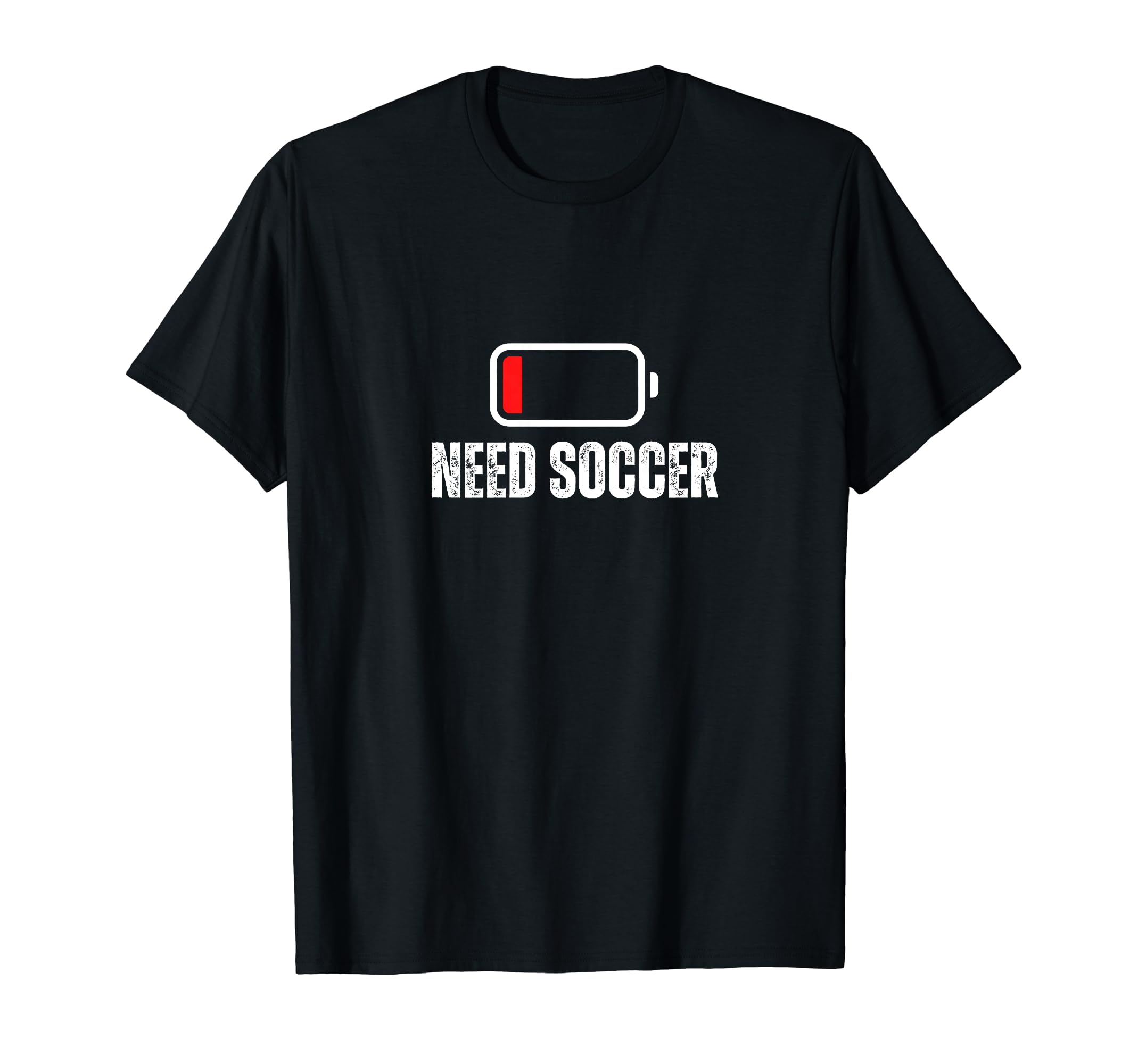 Need Soccer Low Battery Funny Soccer T-Shirt - Novelty Apparel for Adults - T-Shirt, Sweatshirt, Hoodie