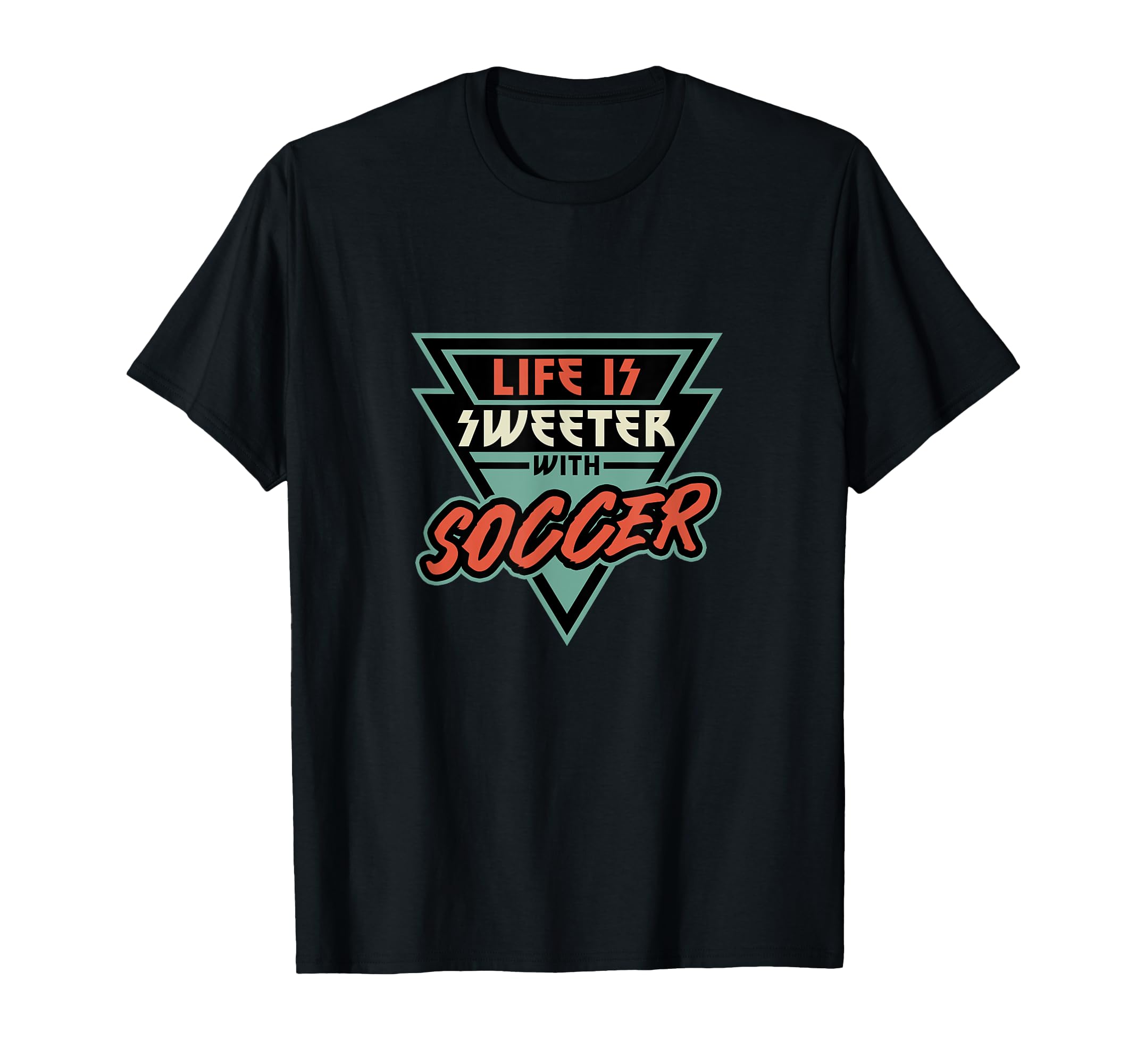 Soccer Life Is Sweeter Soccer Soccer Fan T-Shirt - Graphic Print for Adults - T-Shirt, Sweatshirt, Hoodie