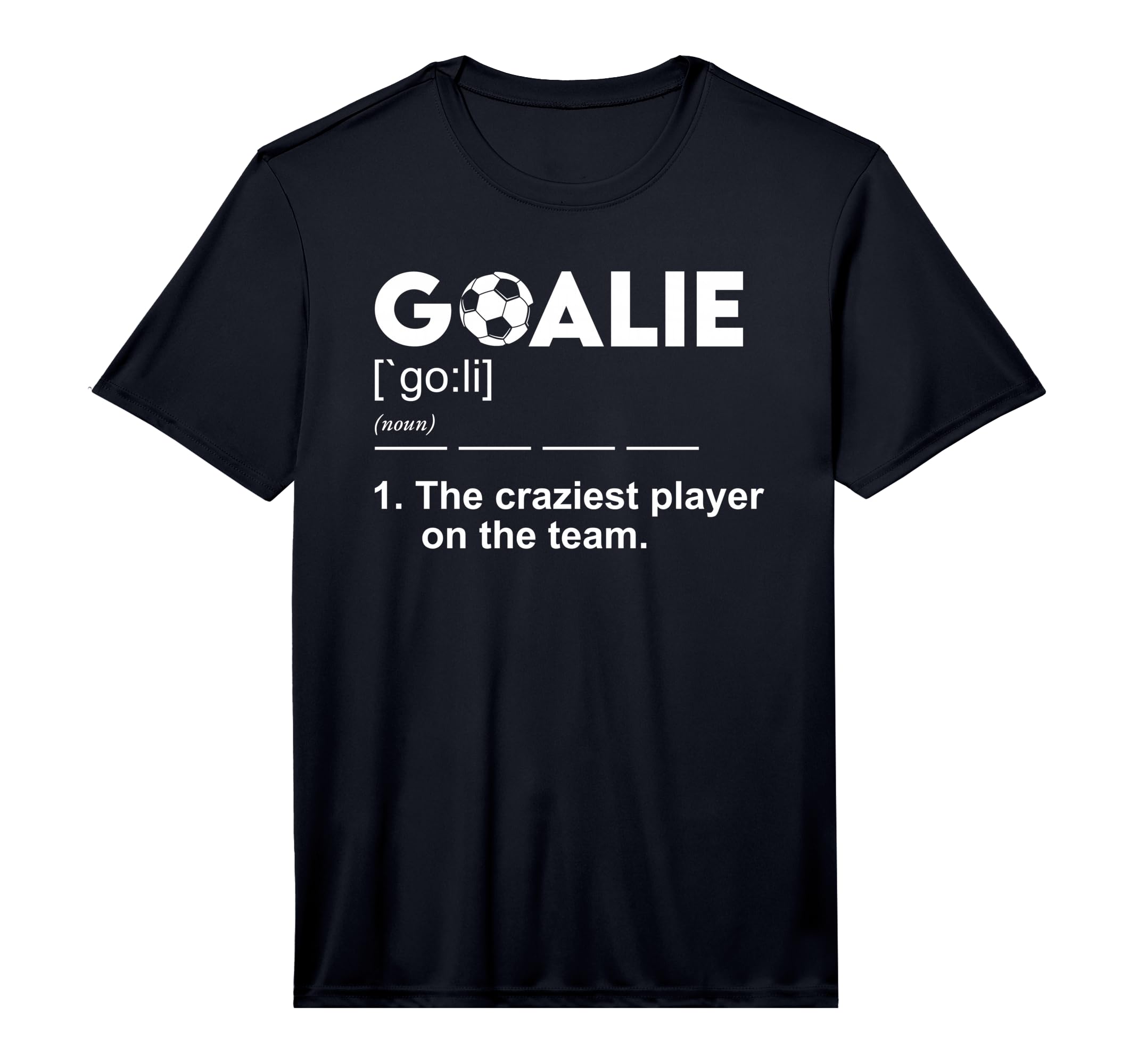 Goalie Definition Soccer Goalkeeper T-Shirt - Novelty Apparel Men Women - T-Shirt, Sweatshirt, Hoodie