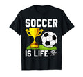 Soccer Is Life Soccer T-Shirt - Streetwear Style Men Women - T-Shirt, Sweatshirt, Hoodie