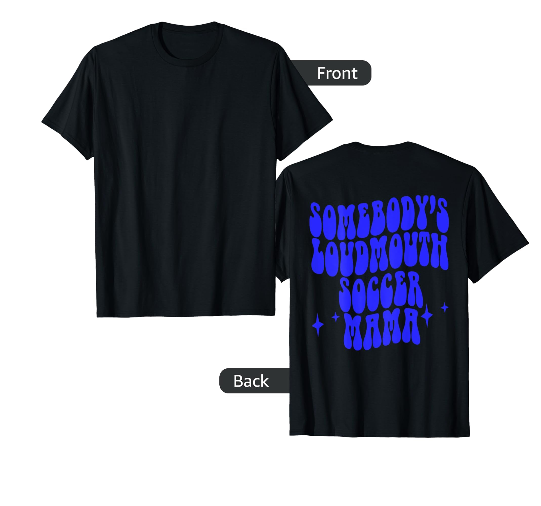 Somebodys Loudmouth Soccer Mama Funny T-Shirt - Unique Graphic Men Women - T-Shirt, Sweatshirt, Hoodie