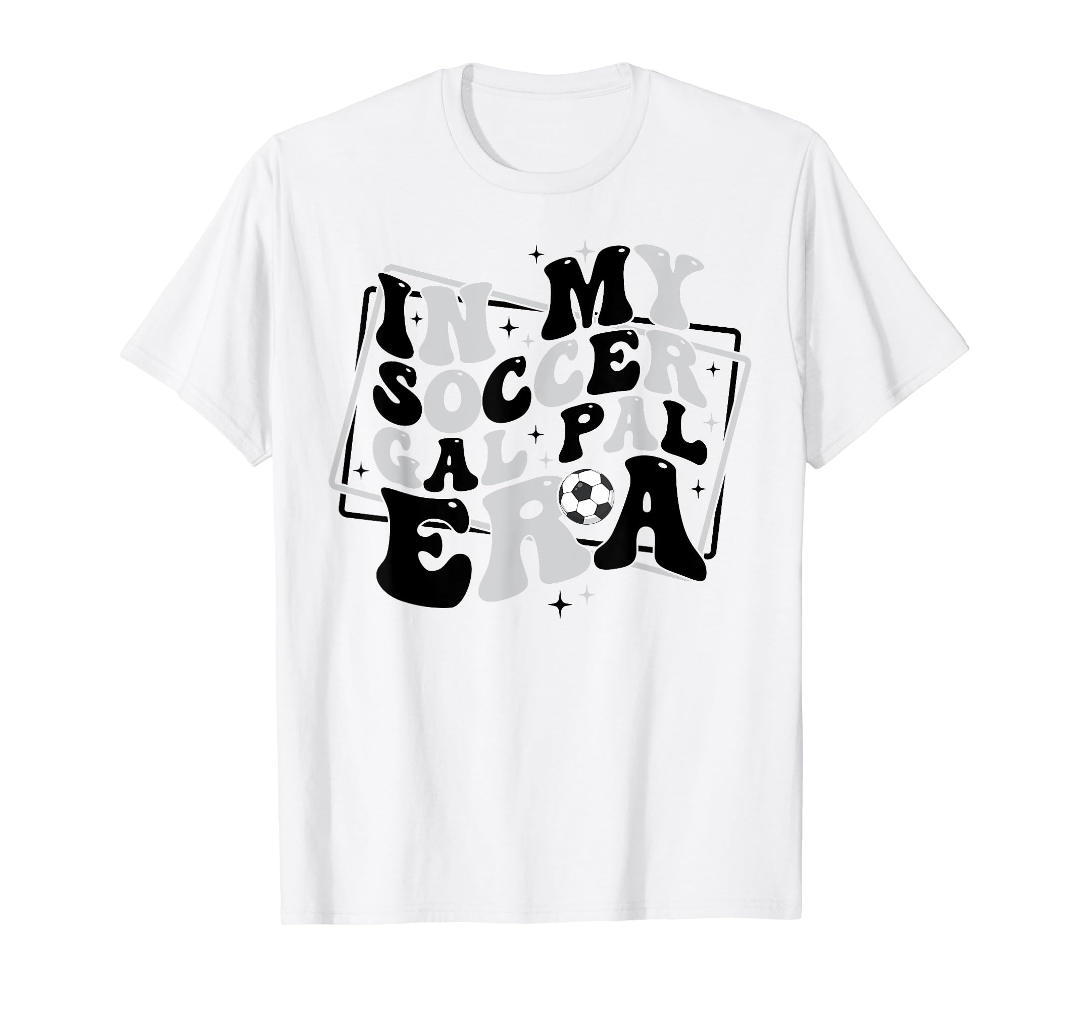 My Soccer Gal Pal Era Game Day Vibes T-Shirt - Novelty Apparel Unisex - T-Shirt, Sweatshirt, Hoodie