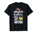 My Favorite Ballers Call Me Mom Softball T-Shirt - Unique Graphic Unisex - T-Shirt, Sweatshirt, Hoodie