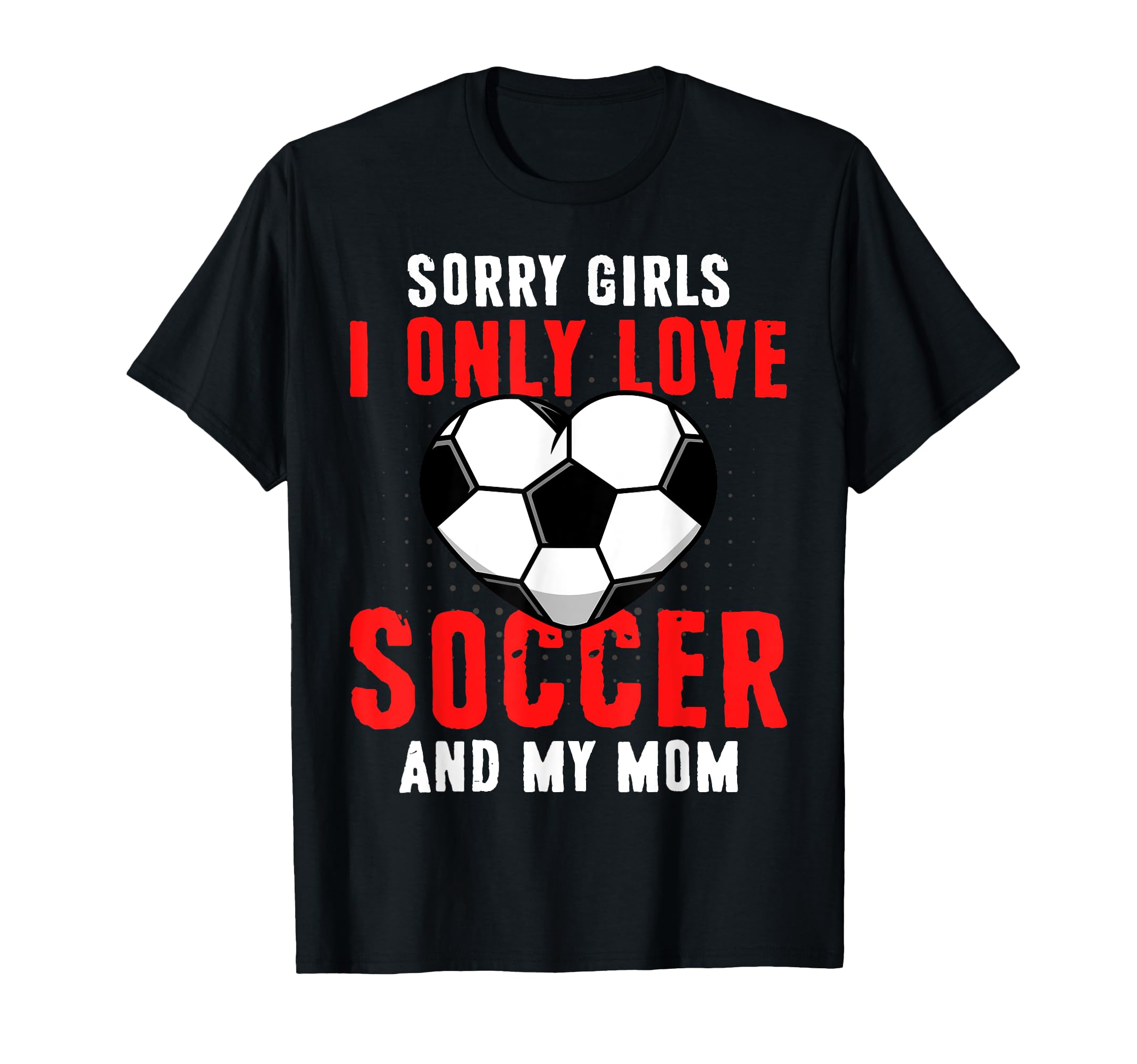 Funny Valentines Day Soccer I Only T-Shirt - Casual Everyday Wear Unisex - T-Shirt, Sweatshirt, Hoodie