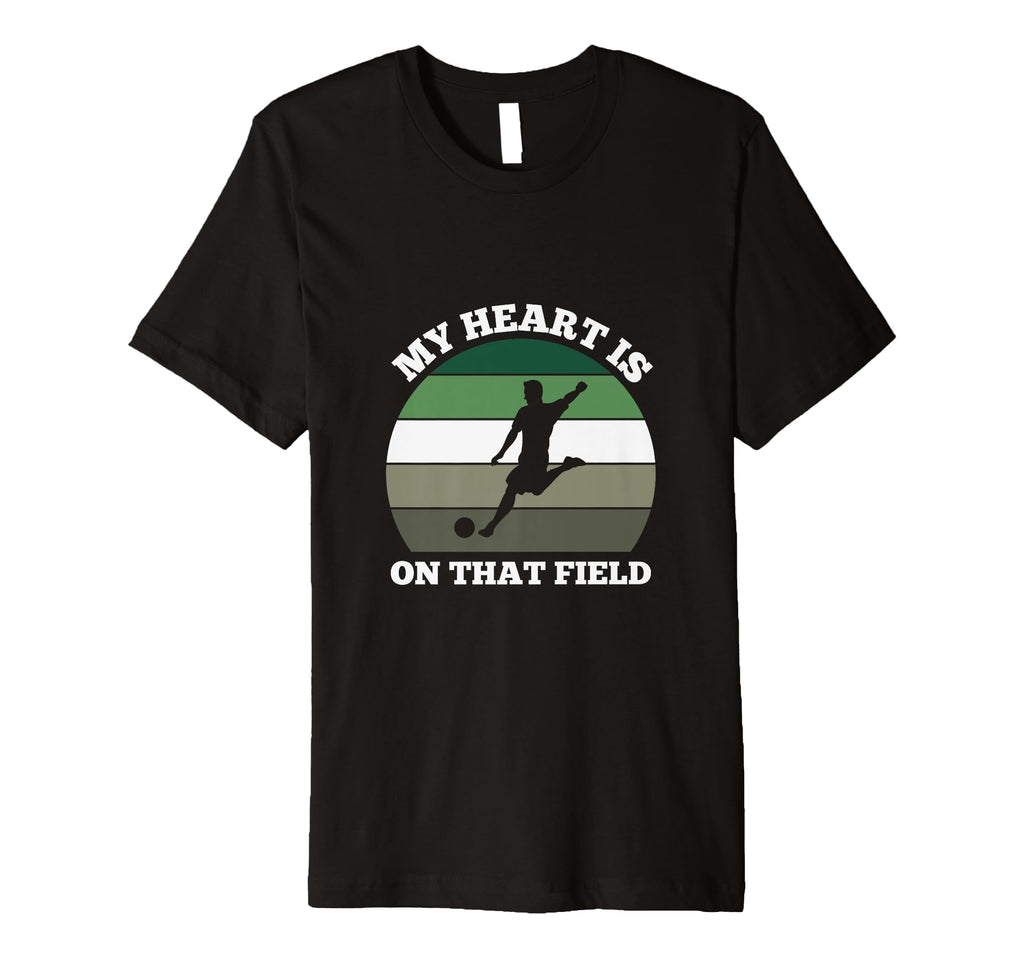 Soccer Player Heart That Field T-Shirt - Casual Everyday Wear Men Women - T-Shirt, Sweatshirt, Hoodie