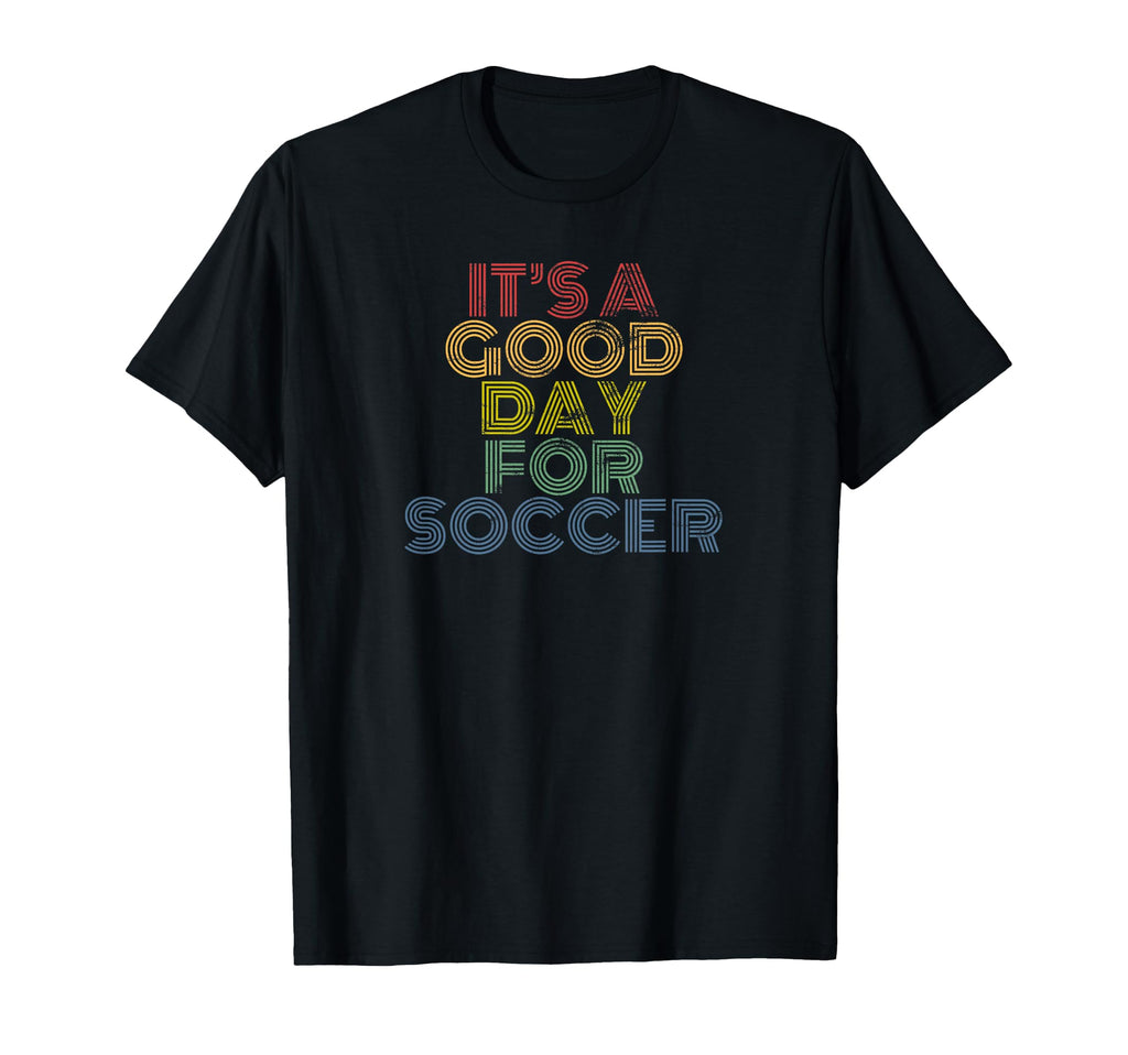 Its Good Day Soccer 70S Distressed T-Shirt - Fun Novelty Design for Adults - T-Shirt, Sweatshirt, Hoodie