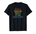 Its Good Day Soccer 70S Distressed T-Shirt - Fun Novelty Design for Adults - T-Shirt, Sweatshirt, Hoodie