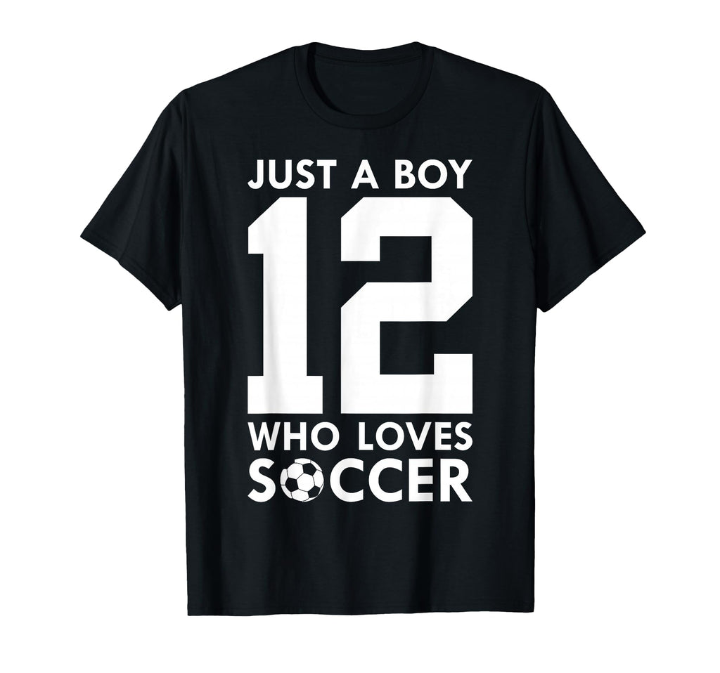 Just Who Loves 12 Years Soccer 12Th Birthday T-Shirt - Graphic Print Unisex - T-Shirt, Sweatshirt, Hoodie
